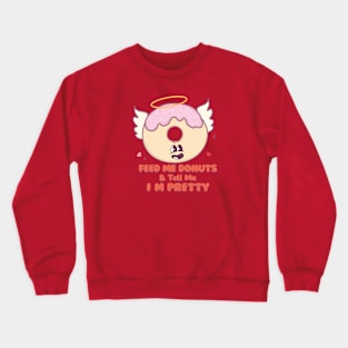 Feed Me Donuts and Tell Me Im Prette Happy Donut Angel Crewneck Sweatshirt